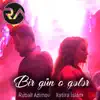 Rubail Azimov - Bir Gün O Gələr (feat. Xatirə İslam) - Single